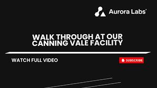 Aurora Labs | Walkthrough at our facility in Canning Vale.