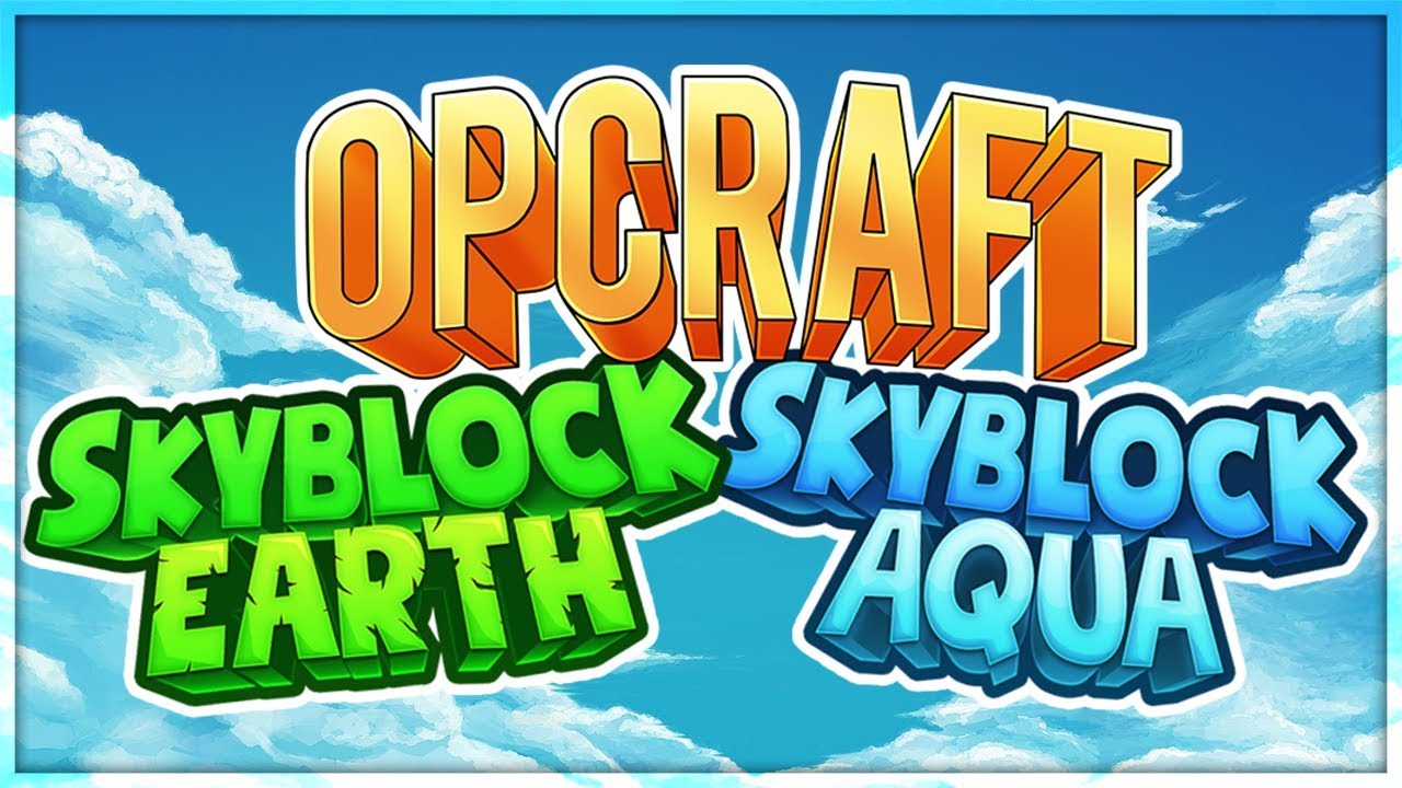 OPCraft Skyblock Aqua & Skyblock Earth A redefined experience