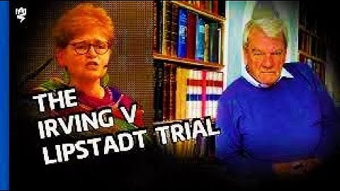 David Irving vs. Deborah Lipstadt & Penguin Books Trials.