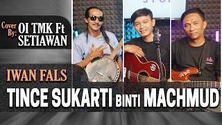 Tince Sukarti Binti Machmud - Iwan Fals || Cover by OI TMK ft Setiawan