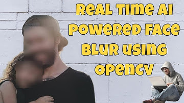 Real time Ai powered face blur using OpenCv 📈