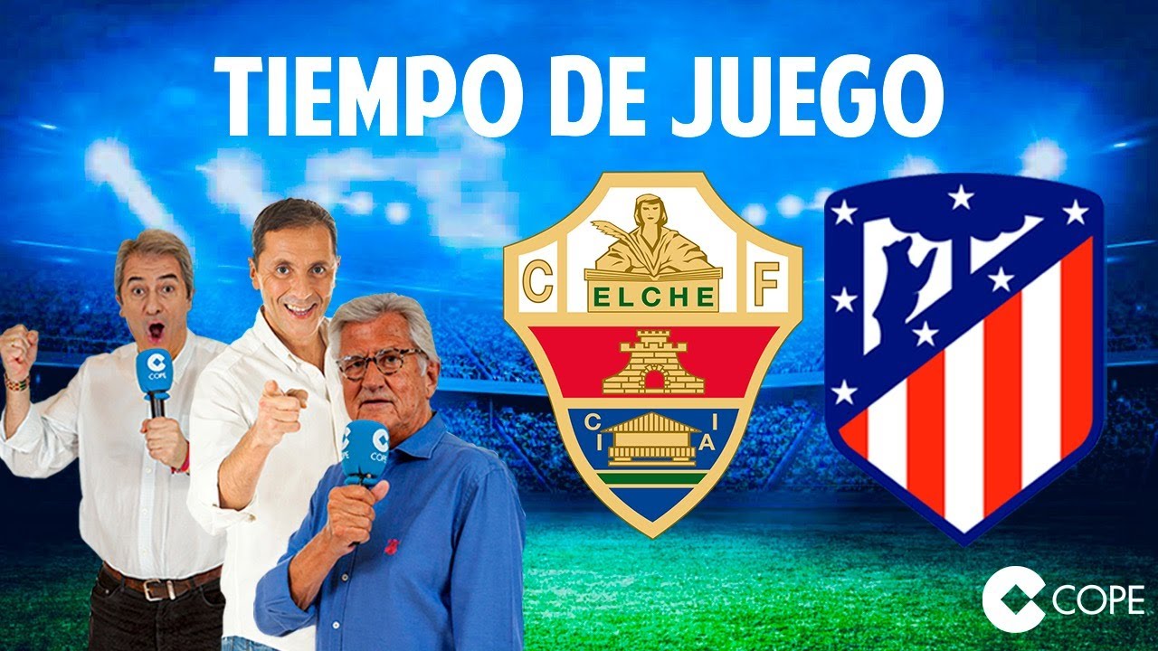 Directo del Elche 0-2 Atlético de Madrid en Tiempo de Juego COPE - YouTube