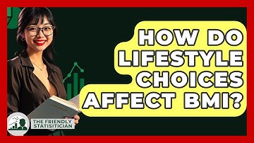 How Do Lifestyle Choices Affect BMI? - The Friendly Statistician