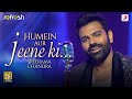 Humein aur jeene ki  sreerama chandra  sony music refresh   ajay singha