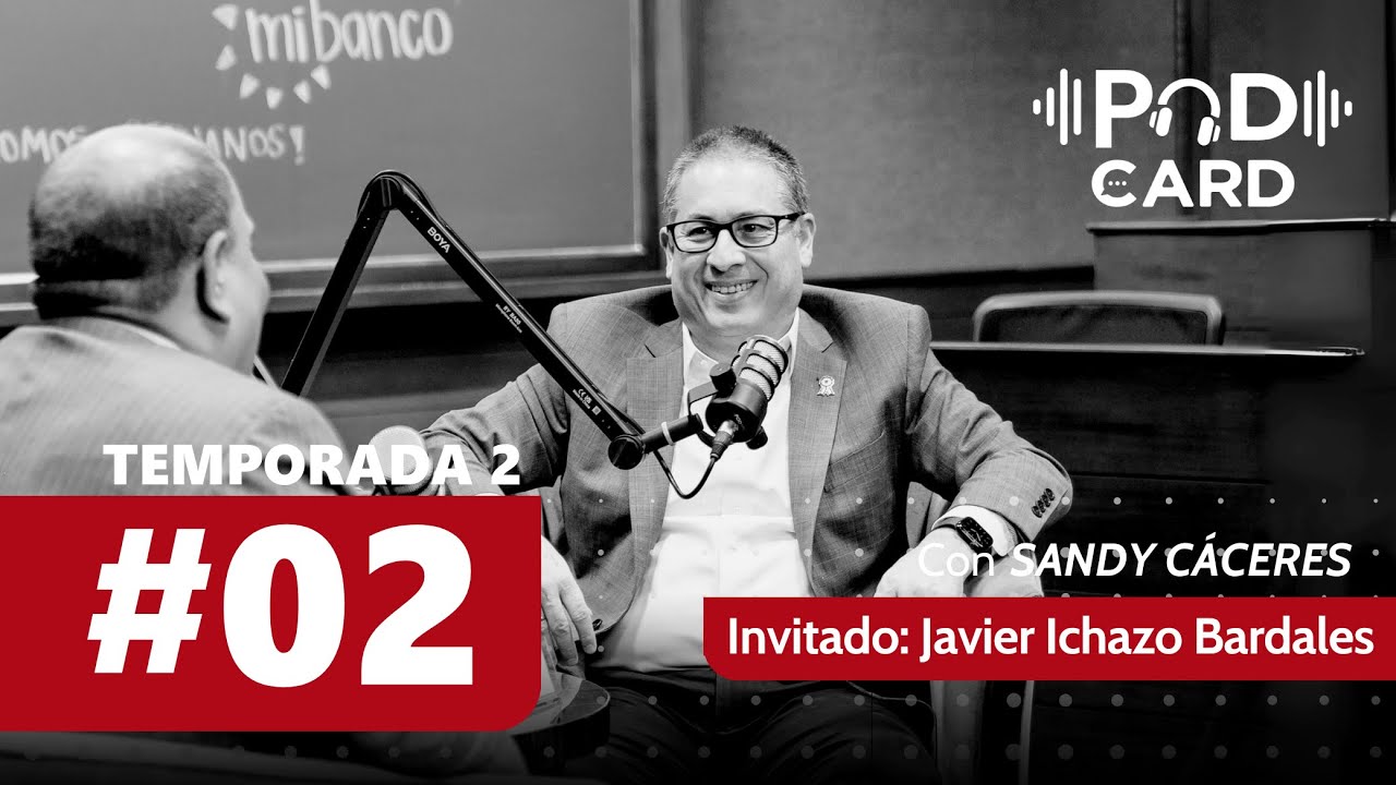 PodCARD #2 Temp 2: Emprendedores y Construcción de la Formalidad con Javier Ichazo - Ceo de Mibanco