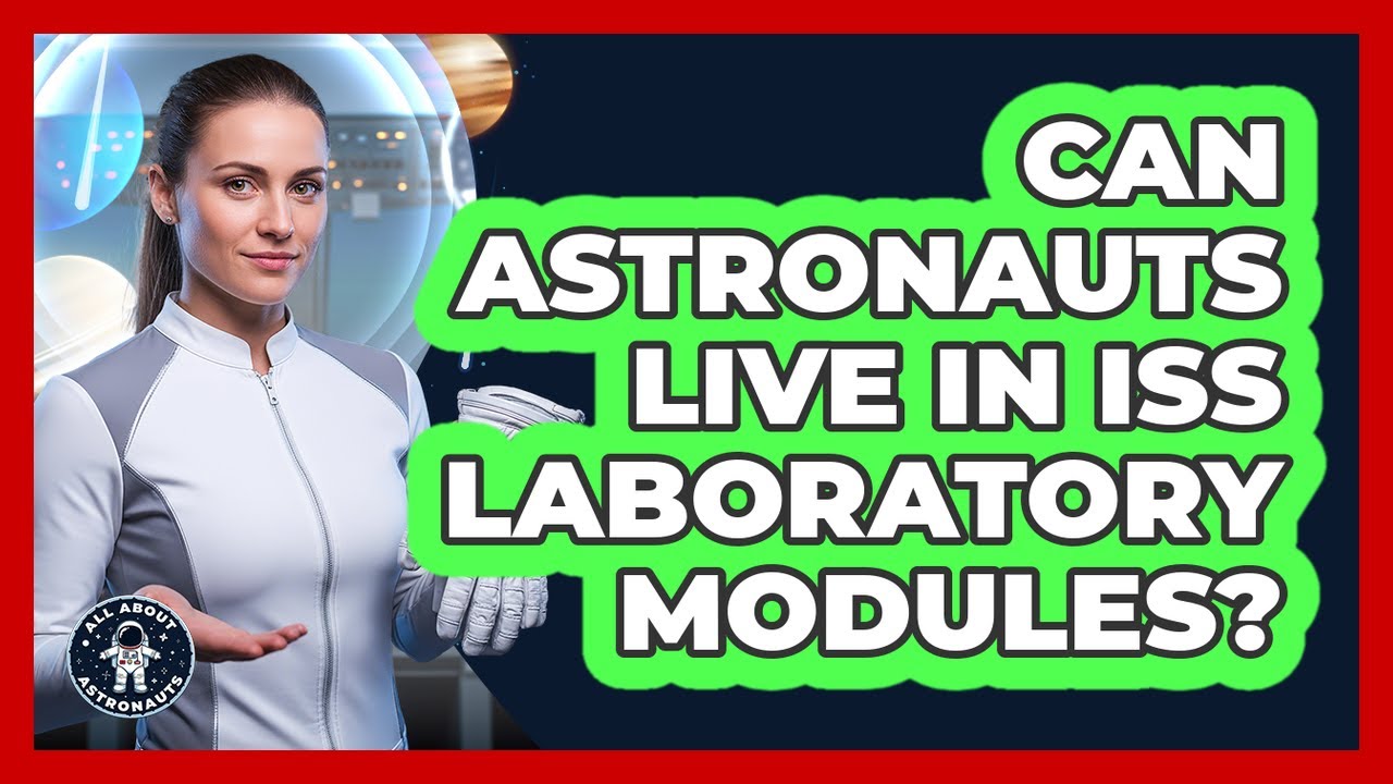 Can Astronauts Live In ISS Laboratory Modules?