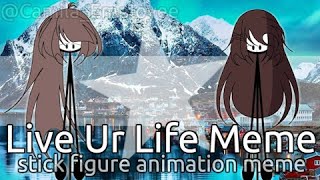 Live Ur Life Meme Sfamstick Figure Animation Meme Ft.