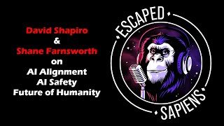 Escaped Sapiens: David Shapiro on AI alignment, safety, and the future of humanity