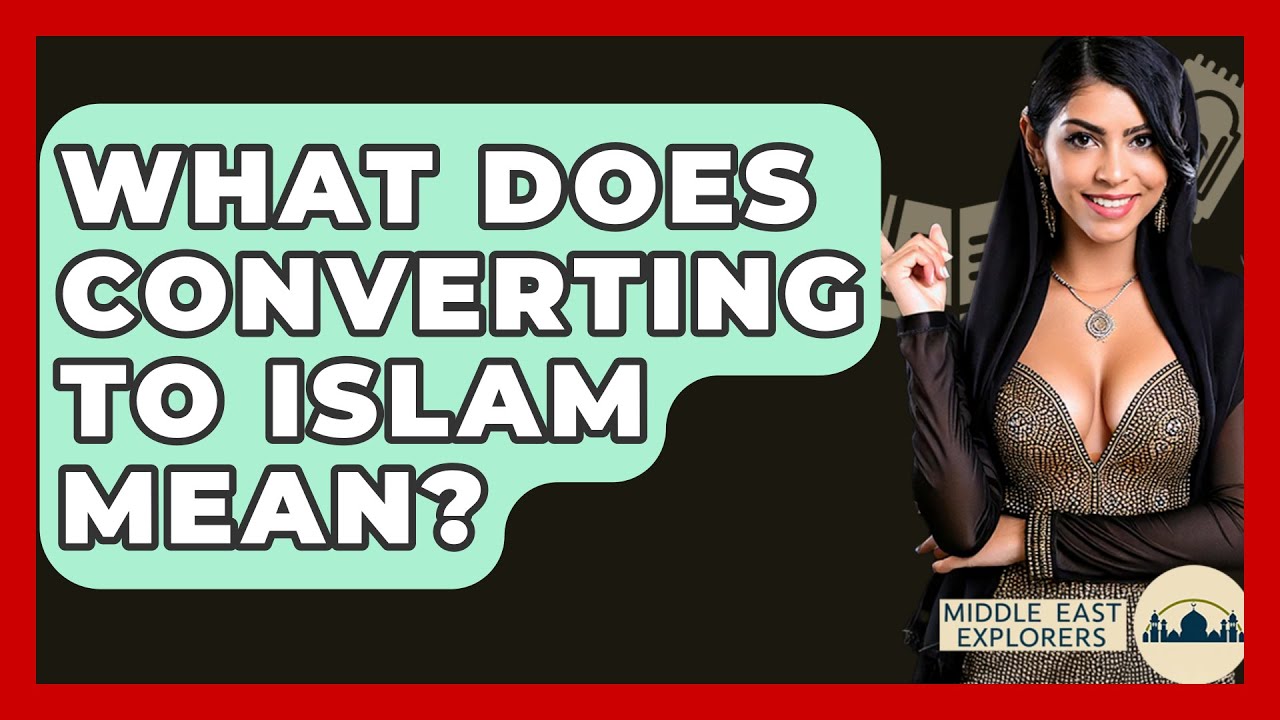 what-does-converting-to-islam-mean-middle-east-explorers-youtube