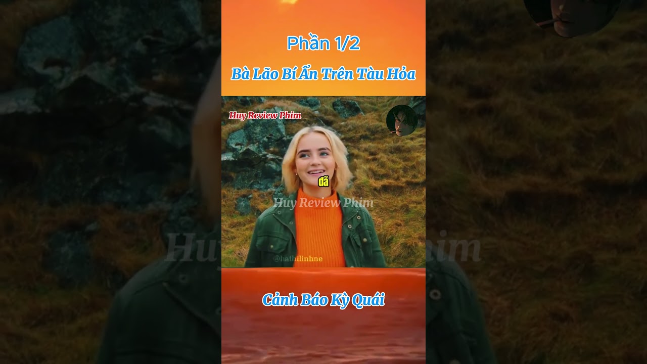 Bà Lão Bí Ẩn Trên Tàu Hỏa (Phần 1) #reviewphim #huyreviewphim #phimhay
