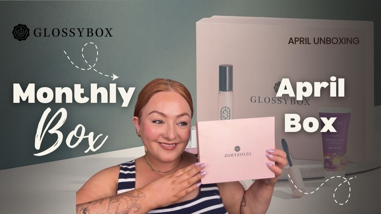 April GLOSSYBOX Unboxing