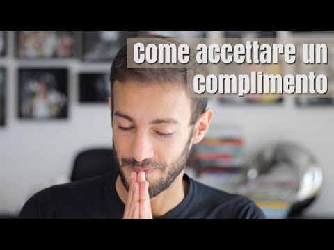 Video: Come accettare i complimenti senza sentirsi a disagio