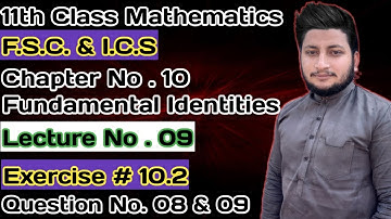 11th Class Math || Ch 10 Trigonometric Identities || Exercise 10.2 Question 8 and 9