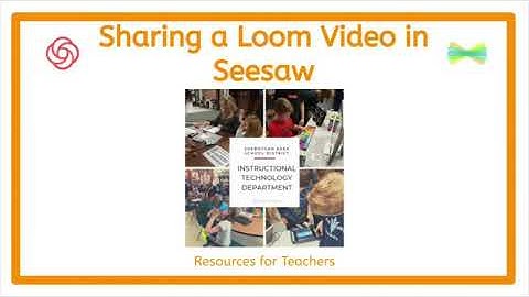 Sharing a Loom Video in Seesaw