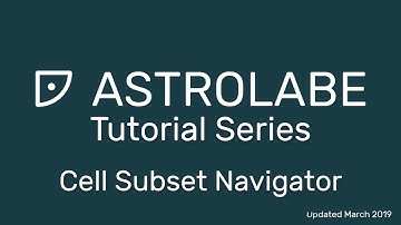 Astrolabe Tutorial: Cell Subset Navigator