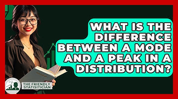 What Is The Difference Between A Mode And A Peak In A Distribution? - The Friendly Statistician