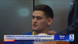 Former CHP officer and alleged DUI driver plead not guilty in crash that killed 4