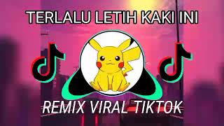 DJ TERLALU LETIH KAKI INI REMIX VIRAL FULL BASS