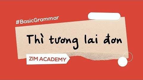 Thì tương lai đơn: Công thức, cách dùng, dấu hiệu nhận biết | Anh Ngữ ZIM