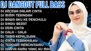 DJ DANGDUT FULL BASS NEW 🎶 || DJ KECEWA DALAM CINTA - DJ MIMPI TERINDAH || DJ VIRAL 💃