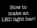 How to make an LED light bar...