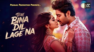 Tere Bina Dil Lage Na🌹| Hindi Romantic Songs (2026) 🔥| Bollywood Hits 💝 | Feel The Song