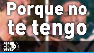 Porque No Te Tengo, Binomio De Oro - Audio