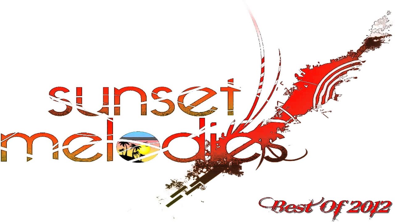 Sunset Melodies - Best Of 2012 - Progressive House/Progressive Trance