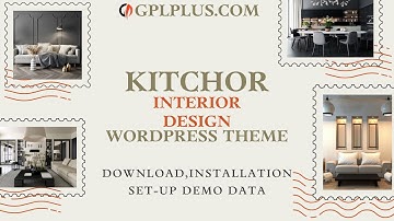 Kitchor – Interior Design WordPress Theme Download, Installation and Set-up Demo Data