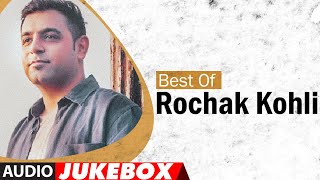 Best Of Rochak Kohli | Audio Jukebox | Hits Of 