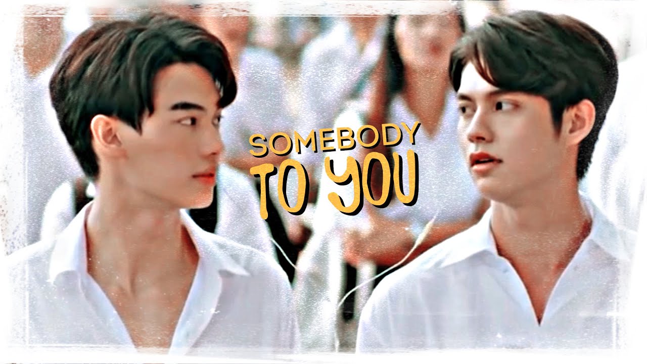 【bl fmv】  sarawat ✘ tine ► somebody to you