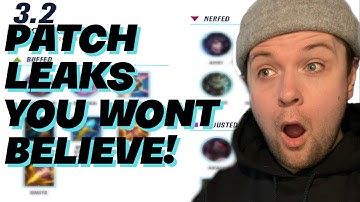 OMG! THEY NERFED WHO!? 3.2 PATCH ADJUSTMENT LEAKS!