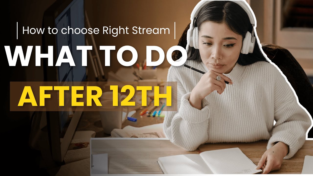 What to Do After 12th | How to choose Right Stream - YouTube