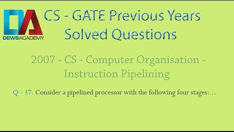 CS Gate 2007 - Computer Organization - Pipelining