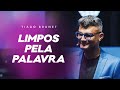 LIMPOS PELA PALAVRA | TIAGO BRUNET