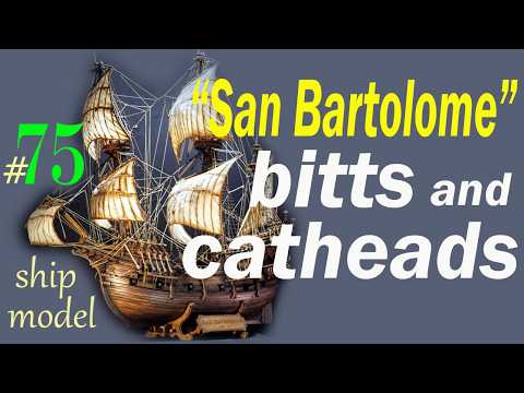Bitts and catheads assembly, installation #75 "San Bartolome" by Ships of Pavel Nikitin Ship model