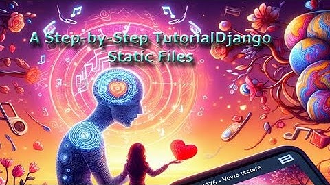How to Configure Static Files in Django Images, CSS AND JavaScript