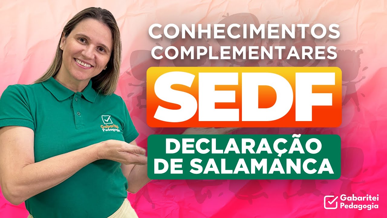 Declaração de Salamanca | Conhecimentos Complementares SEDF | Profª Carla Oliveira