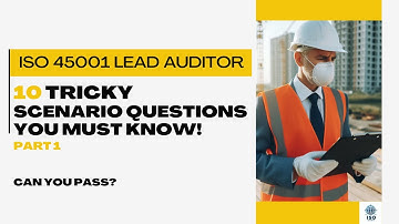 ISO 45001 Lead Auditor Exam: 10 Tricky Scenario Questions You Must Know!