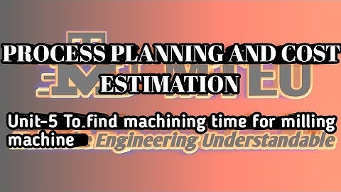 Unit-5 To find machining time for milling machine