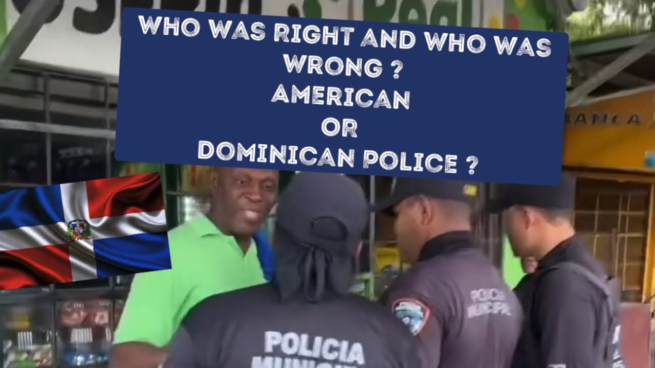 Dominican Police Approaches American ￼without His Passport on Him .