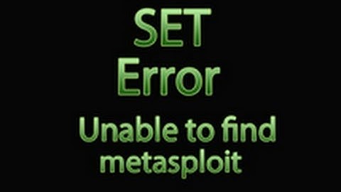 SET Error - Unable To Find Metasploit