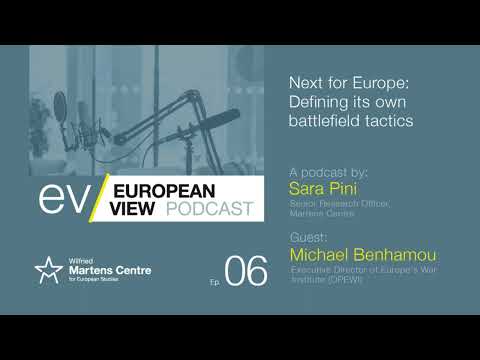 Next for Europe: Defining its own Battlefield Tactics - The European View with Michael Benhamou