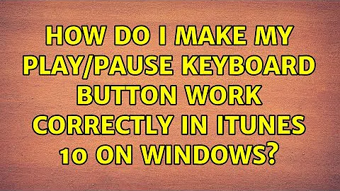 How do I make my play/pause keyboard button work correctly in iTunes 10 on Windows? (6 Solutions!!)