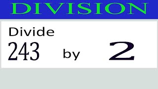 Divide     243      by     2