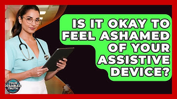 Is It Okay To Feel Ashamed Of Your Assistive Device? - Your Disabled Truth