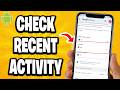 How to Check Recent Activity on Android Phone (Best Method)