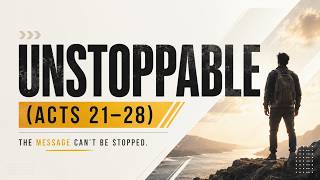 Unstoppable: Testifying to Kings | Acts 25–26:32  | Matt Parrish
