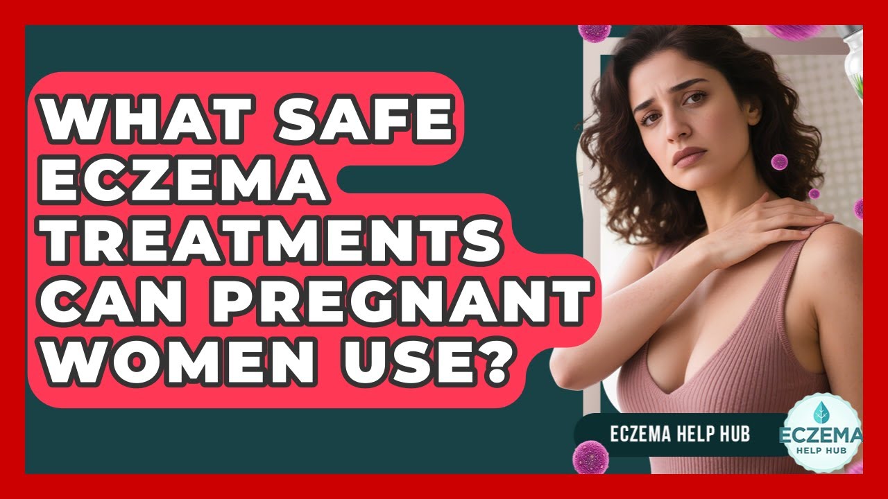 What Safe Eczema Treatments Can Pregnant Women Use? - Eczema Help Hub
