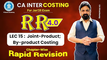 🚀15 Costing Revision | Joint-Product; By-product Costing | CA Inter FastTrack RR 4.0 | Jan